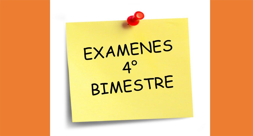 Exámenes 4° Bimestre