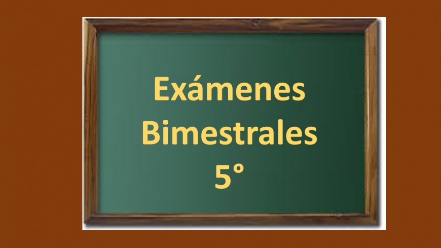 Exámenes 5° Bimestre
